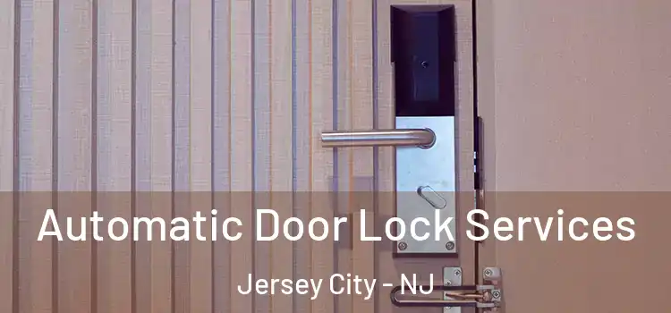 Automatic Door Lock Services Jersey City - NJ