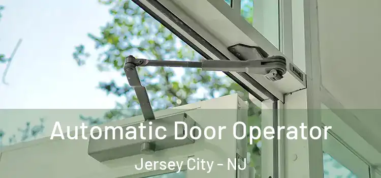  Automatic Door Operator Jersey City - NJ