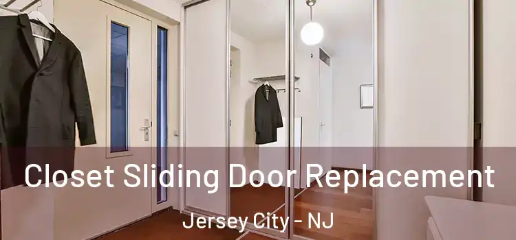  Closet Sliding Door Replacement Jersey City - NJ