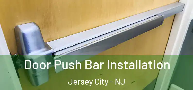 Door Push Bar Installation Jersey City - NJ