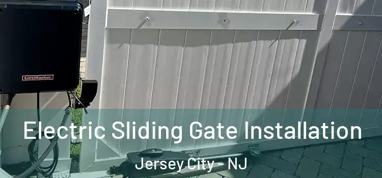 Electric Sliding Gate Installation Jersey City - NJ