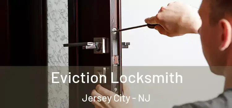 Eviction Locksmith Jersey City - NJ