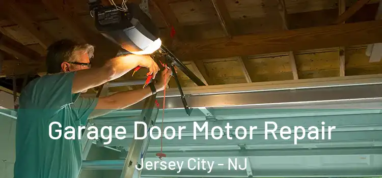  Garage Door Motor Repair Jersey City - NJ