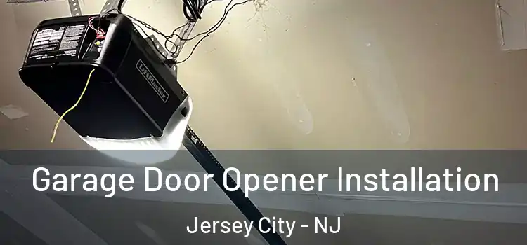  Garage Door Opener Installation Jersey City - NJ