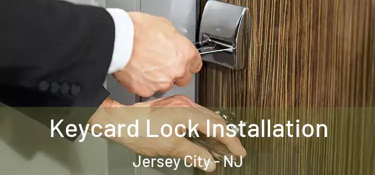 Keycard Lock Installation Jersey City - NJ