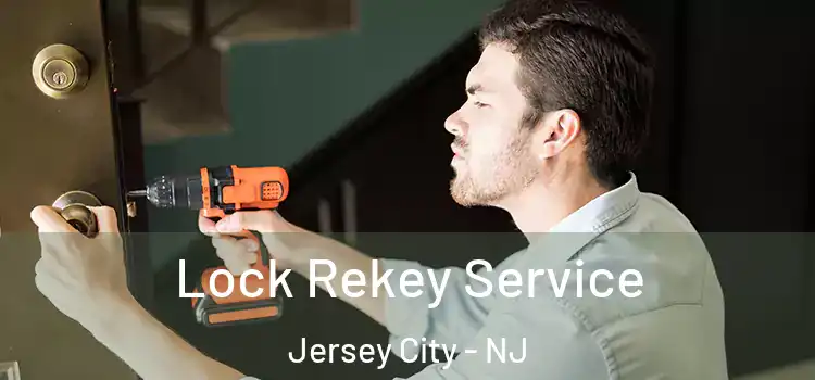 Lock Rekey Service Jersey City - NJ