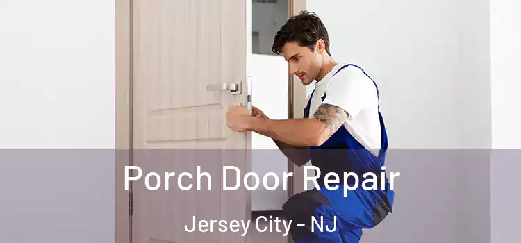  Porch Door Repair Jersey City - NJ