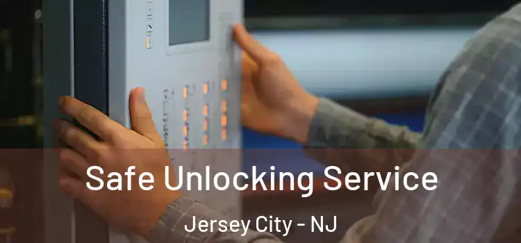 Safe Unlocking Service Jersey City - NJ