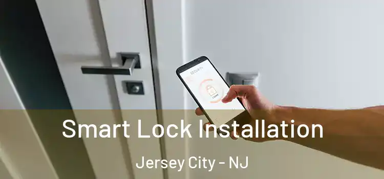 Smart Lock Installation Jersey City - NJ